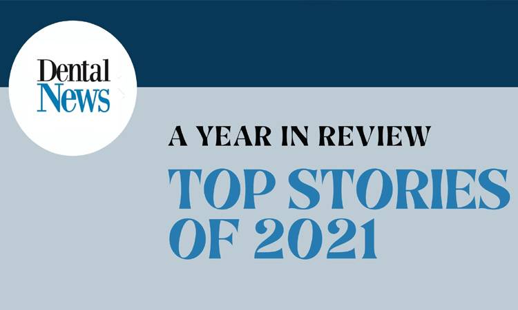 Dental News top stories of 2021: The Year in Review