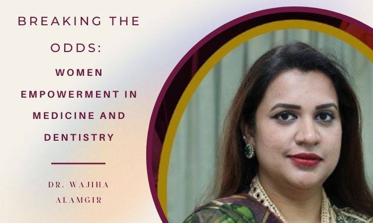 Dr Wajiha Alamgir Empowers Women to Break the Odds