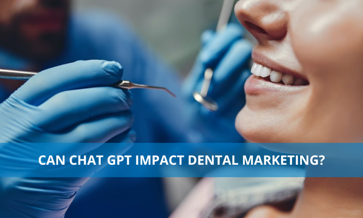 Can Chat GPT Impact Dental Marketing?