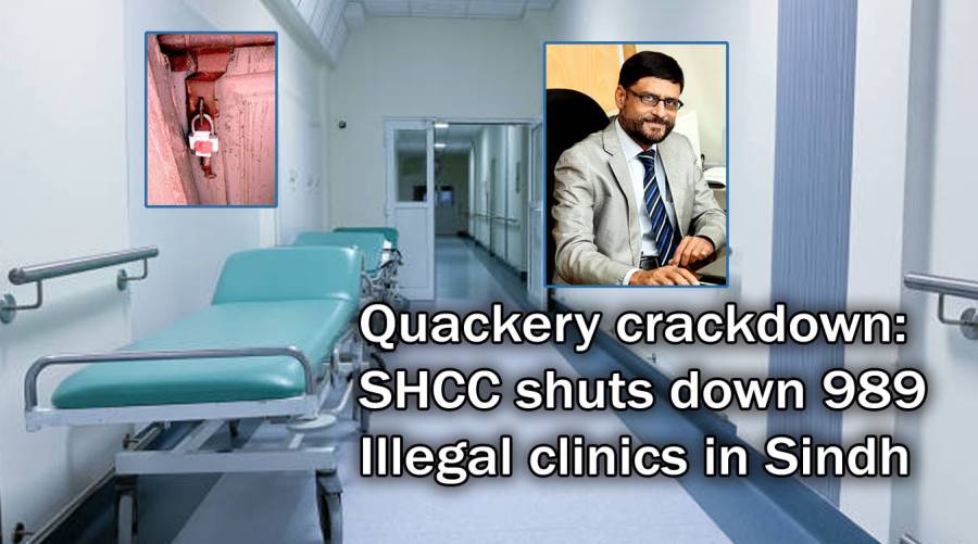 Quackery crackdown: SHCC shuts down 989 Illegal clinics in Sindh