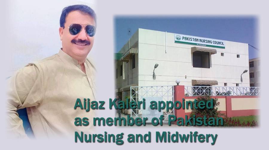 Aijaz Kaleri appointed as member of Pakistan Nursing and Midwifery Council