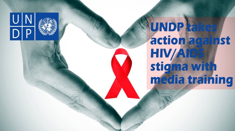 UNDP takes action against HIV/AIDS stigma with media training