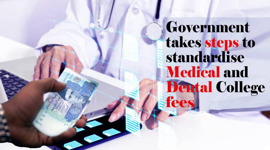 Government takes steps to standardise Medical and Dental College fees