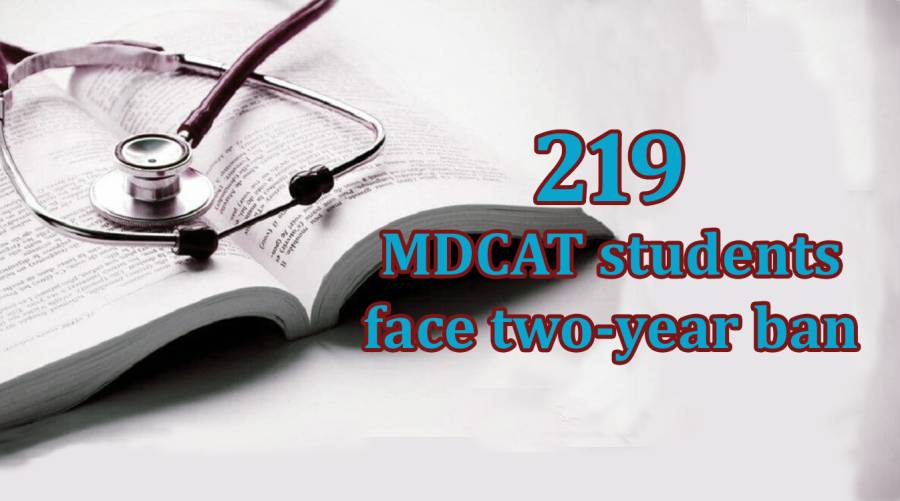 219 MDCAT students face two-year ban