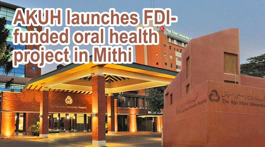 AKUH launches FDI-funded oral health project in Mithi 