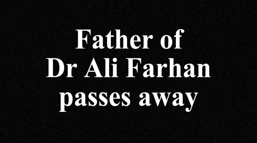 Father of Dr Ali Farhan passes away