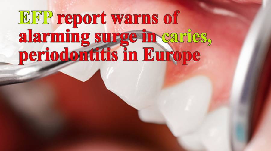 EFP report warns of alarming surge in caries, periodontitis in Europe