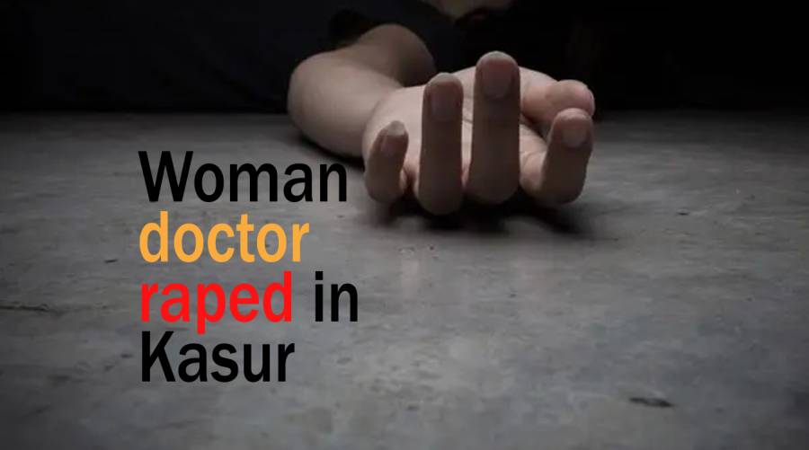 Woman doctor raped in Kasur