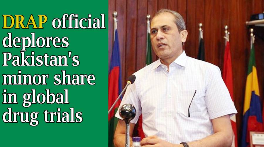 DRAP official deplores Pakistan's minor share in global drug trials 