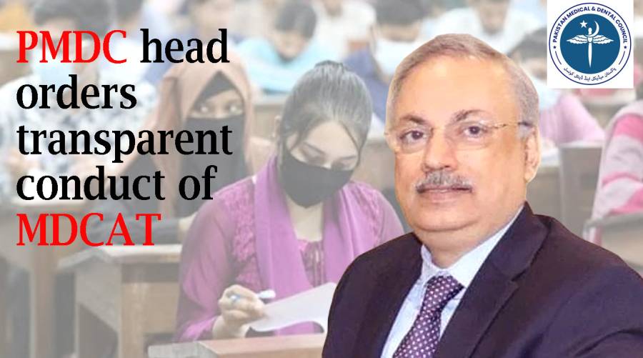 PMDC head orders transparent conduct of MDCAT 