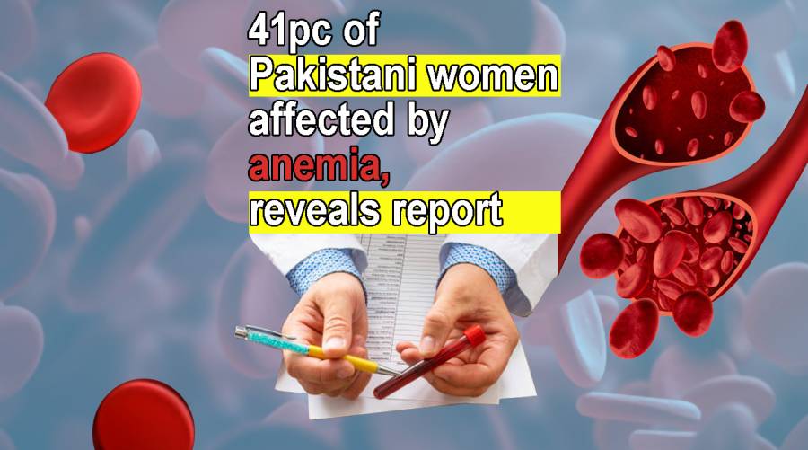 41pc of Pakistani women affected by anemia, reveals report 