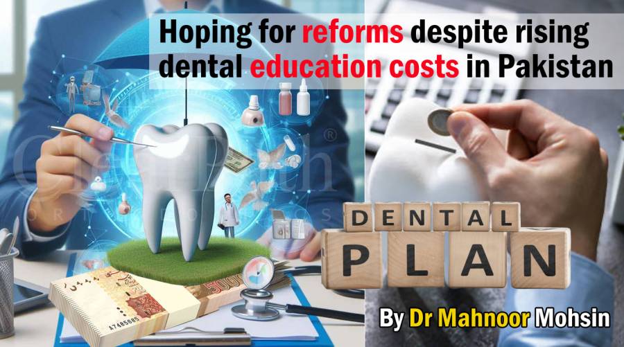 Hoping for reforms despite rising dental education costs in Pakistan 