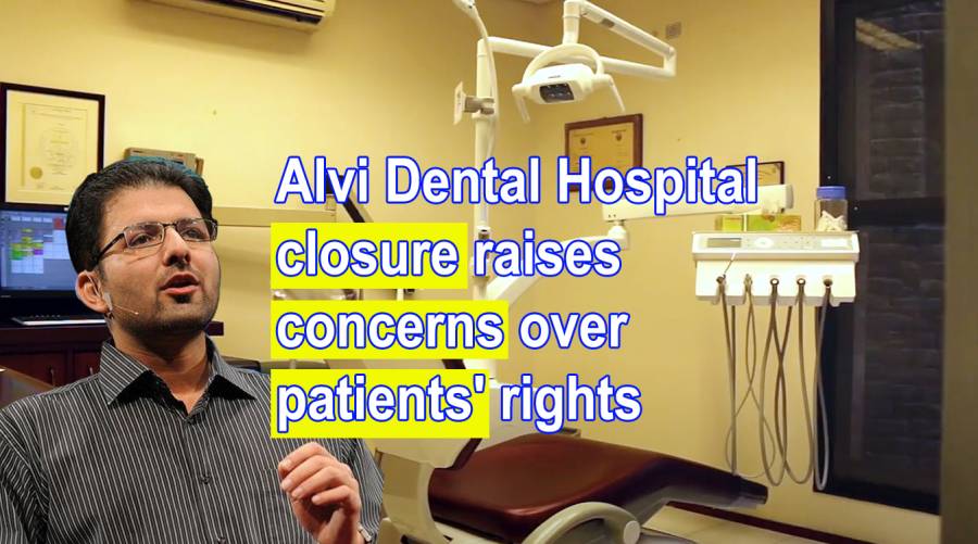 Alvi Dental Hospital closure raises concerns over patients' rights