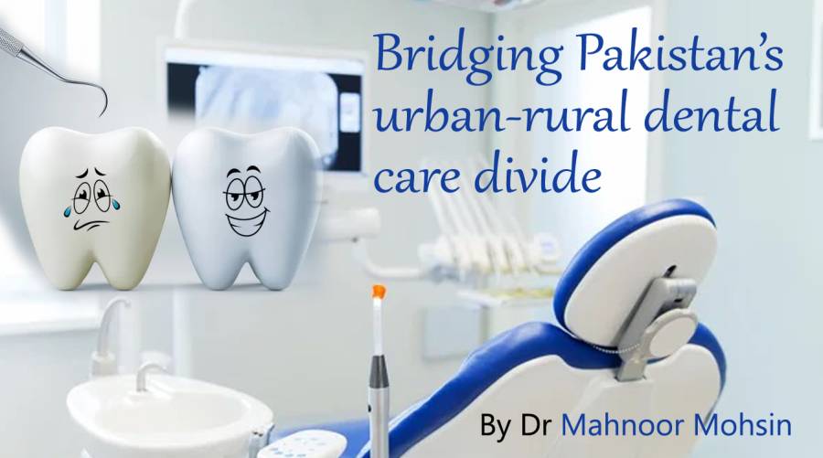 Bridging Pakistan’s urban-rural dental care divide